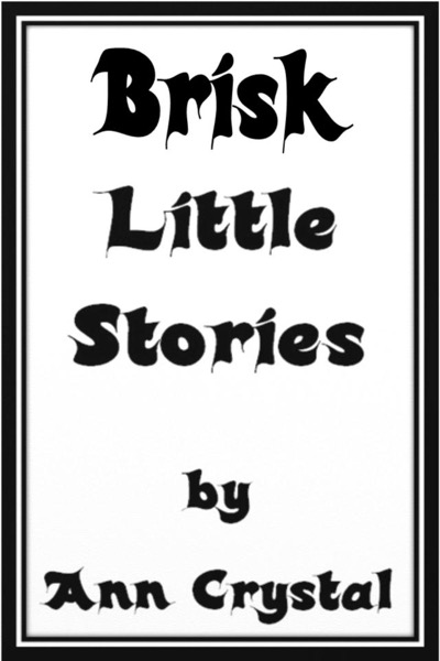 Brisk Little Stories by Ann Crystal