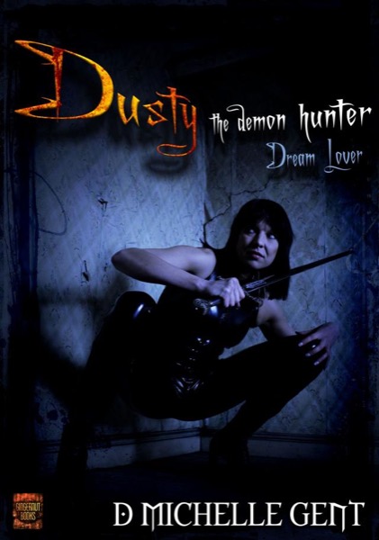 Dream Lover (Dusty the Demon Hunter) by D Michelle Gent