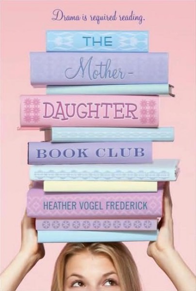 The Mother-Daughter Book Club by Heather Vogel Frederick