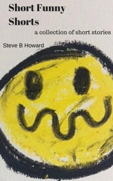 Short Funny Shorts by Steve B Howard