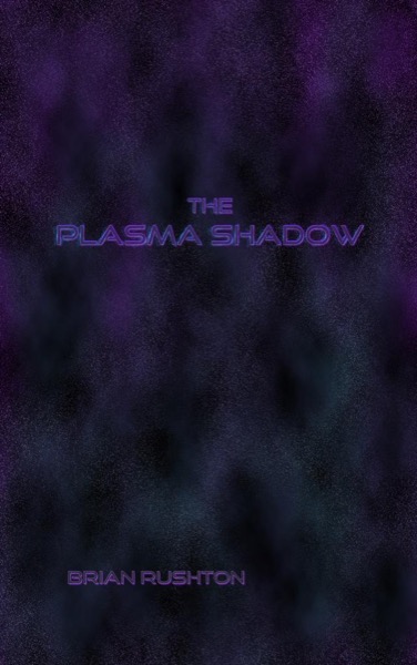 The Plasma Shadow by Brian Rushton