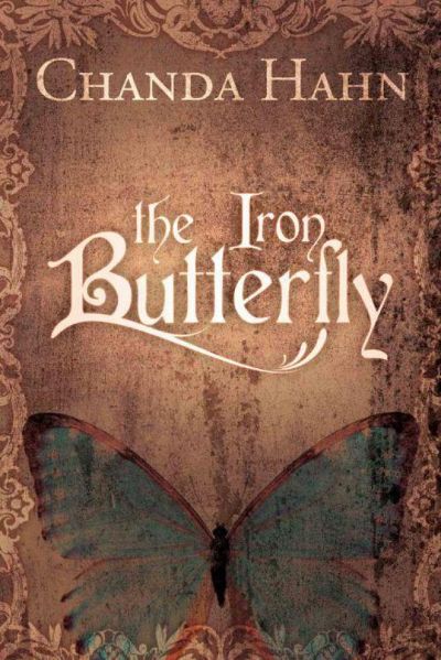 The Iron Butterfly by Chanda Hahn