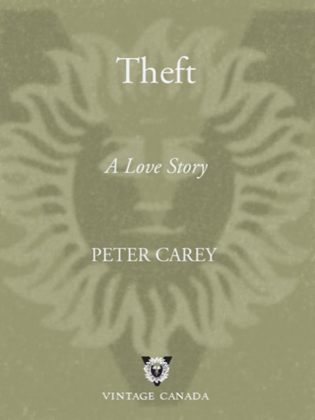 Theft: A Love Story by Peter Carey