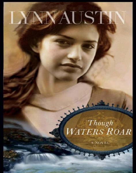 Though Waters Roar by Lynn Austin