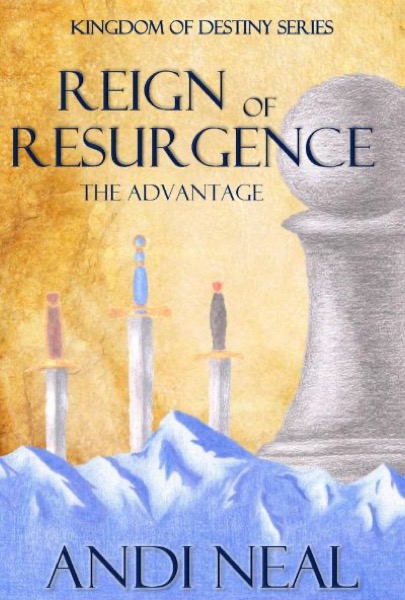 Reign of Resurgence: The Advantage (Kingdom of Destiny Book 1) by Andi Neal