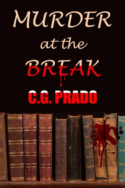 Murder at the Break by C.G. Prado