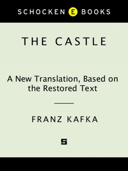 The Castle: A New Translation Based on the Restored Text by Franz Kafka