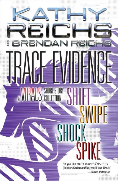 Trace Evidence: A Virals Short Story Collection by Kathy Reichs