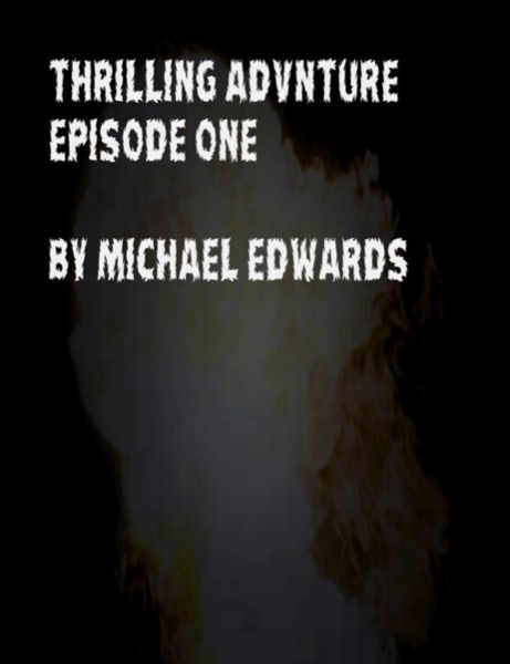Thrilling Adventure Episode 1 by Michael Edwards