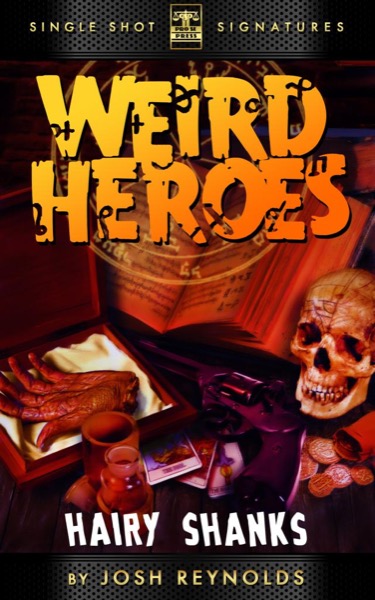 Weird Heroes, Book 1: Hairy Shanks by Josh Reynolds