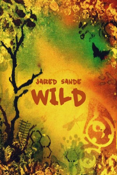 Wild:Part I by Jared Sande