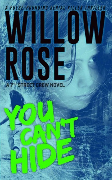 You Can't Hide: A pulse-pounding serial killer thriller (7th Street Crew Book 3) by Willow Rose