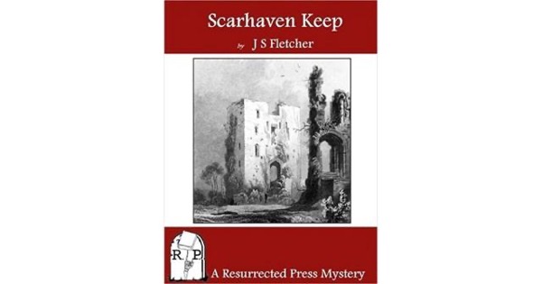 Scarhaven Keep by J. S. Fletcher