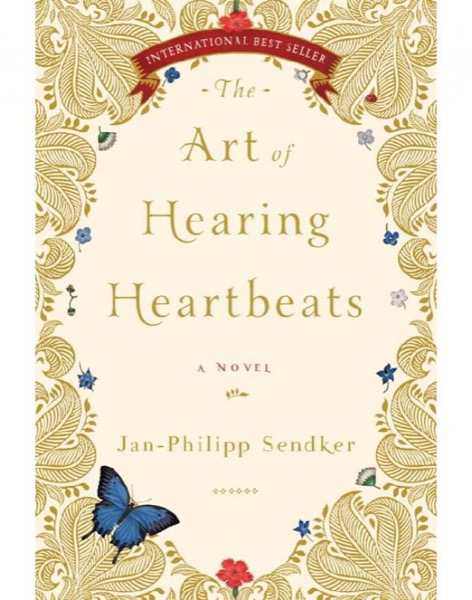 The Art of Hearing Heartbeats by Jan-Philipp Sendker