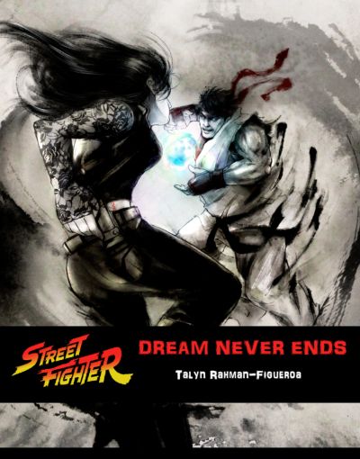 Street Fighter: Dream Never Ends by Talyn Rahman-Figueroa