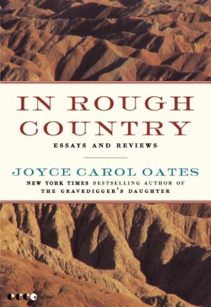 In Rough Country: Essays and Reviews by Joyce Carol Oates