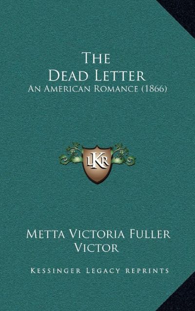 The Dead Letter: An American Romance by Metta Victoria Fuller Victor