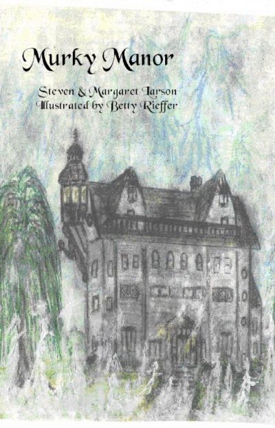 Murky Manor by Steven & Margaret Larson