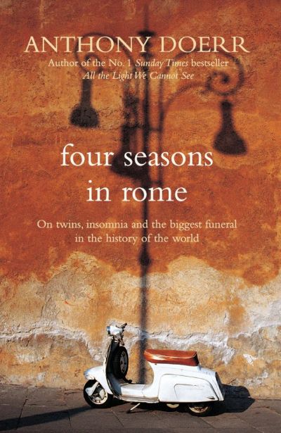 Four Seasons in Rome: On Twins, Insomnia, and the Biggest Funeral in the History of the World by Anthony Doerr