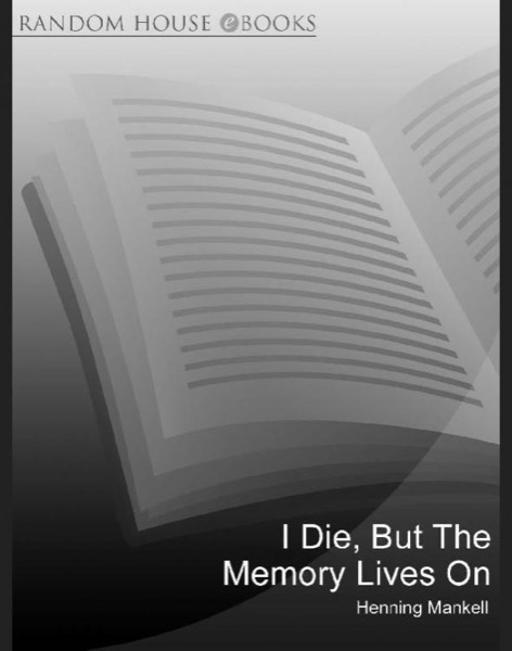 I Die, But The Memory Lives On by Henning Mankell