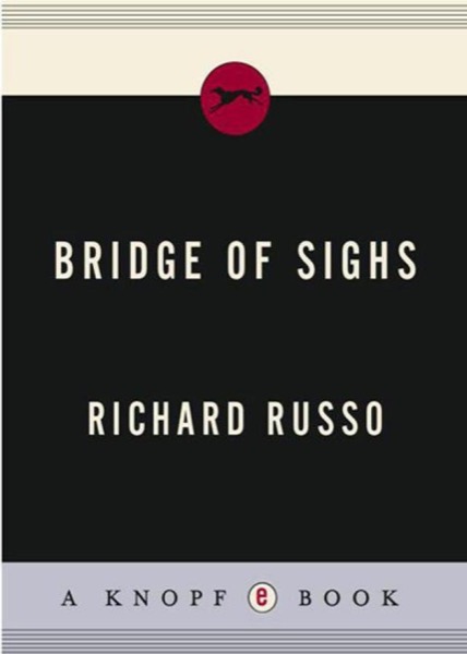 Bridge of Sighs by Richard Russo