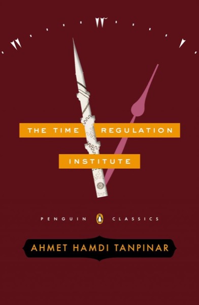 The Time Regulation Institute by Ahmet Hamdi Tanpınar