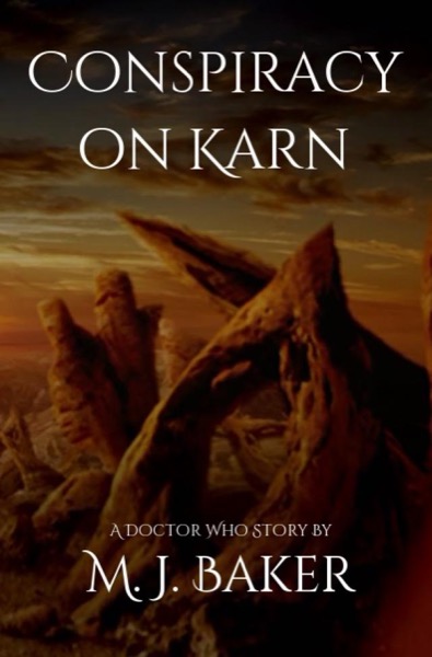 Conspiracy on Karn: A Doctor Who Story by M. J. Baker
