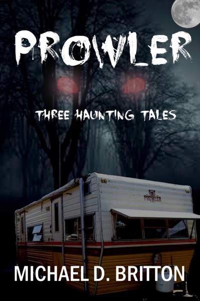 Prowler: Three Haunting Tales by Michael D. Britton