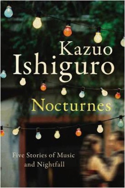 Nocturnes: Five Stories of Music and Nightfall by Kazuo Ishiguro