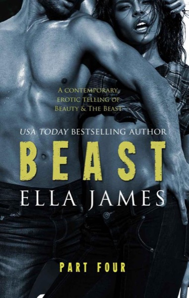 Beast, Part Four by Ella James