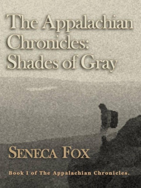 The Appalachian Chronicles: Shades of Gray by Seneca Fox