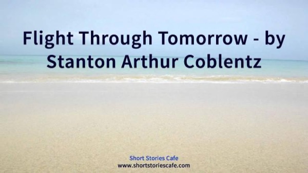 Flight Through Tomorrow by Stanton A. Coblentz