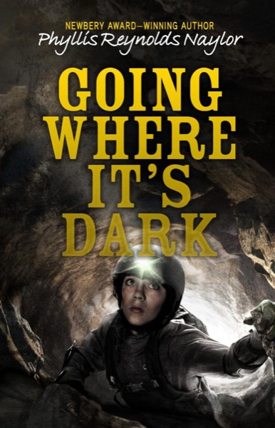 Going Where It's Dark by Phyllis Reynolds Naylor