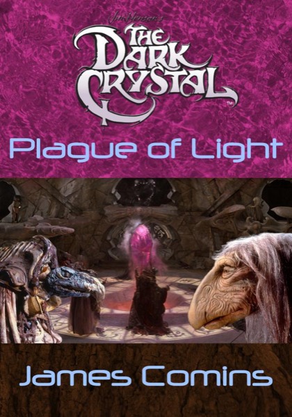 The Dark Crystal: Plague of Light by James Comins