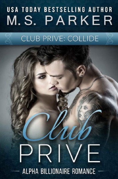 Club Privé: Book I by M. S. Parker