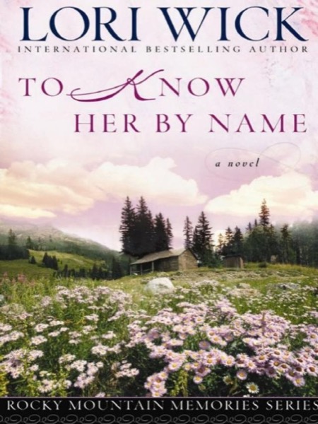 To Know Her by Name by Lori Wick