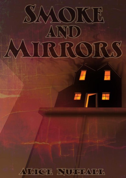 Smoke and Mirrors by Alice Nuttall