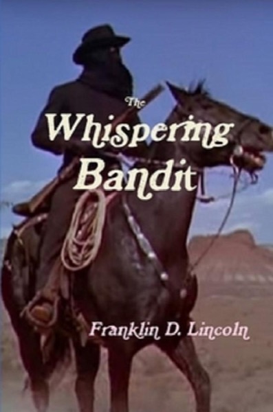 The Whispering Bandit by Franklin D. Lincoln