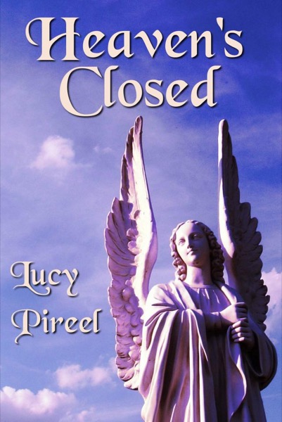 Heaven's Closed by Lucy Pireel