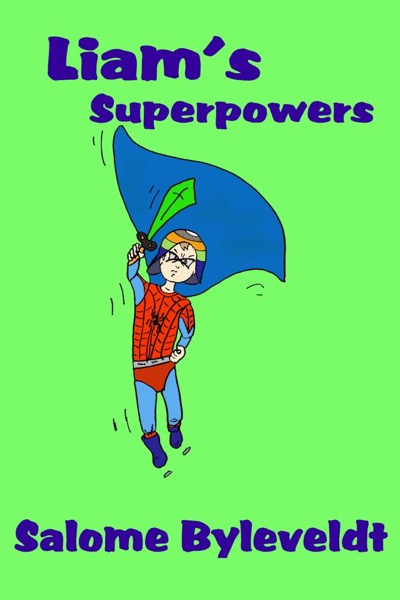 Liam's Superpowers (Book #3, Smartykidz Series) by Salome Byleveldt