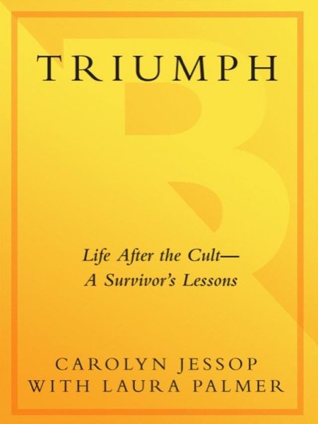 Triumph: Life After the Cult--A Survivor's Lessons by Carolyn Jessop