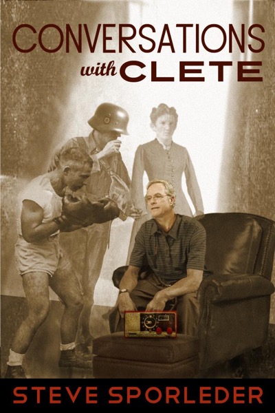 Conversations with Clete by Steve Sporleder