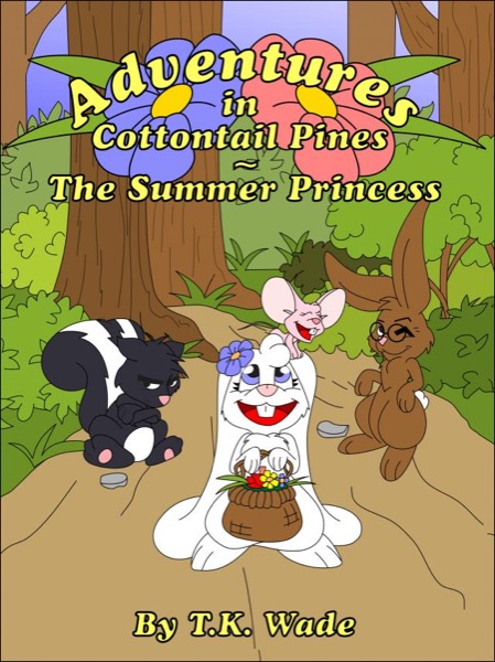 Adventures in Cottontail Pines - The Summer Princess by TK Wade