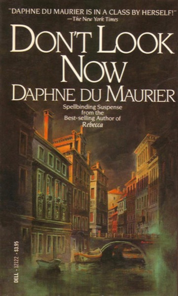 Don't Look Now and Other Stories by Daphne Du Maurier