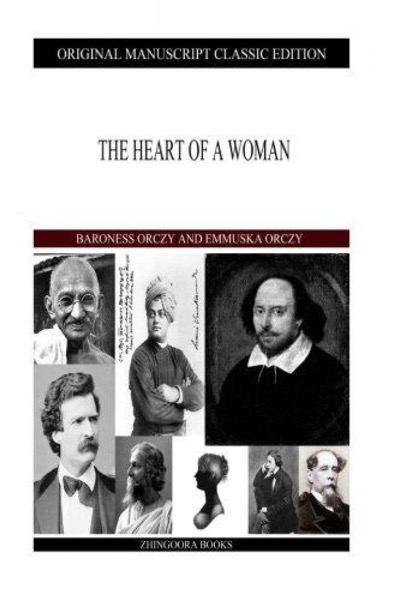 The Heart of a Woman by Baroness Emmuska Orczy Orczy