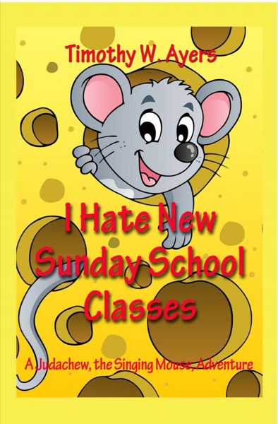 I Hate New Sunday School Classes by Timothy Ayers