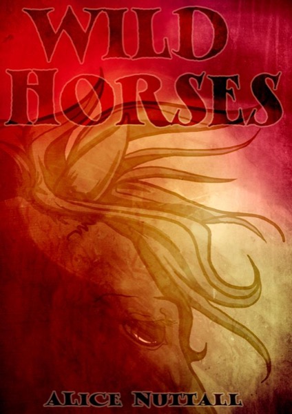 Wild Horses: A Spider Circus story by Alice Nuttall