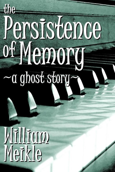 The Persistence Of Memory by William Meikle