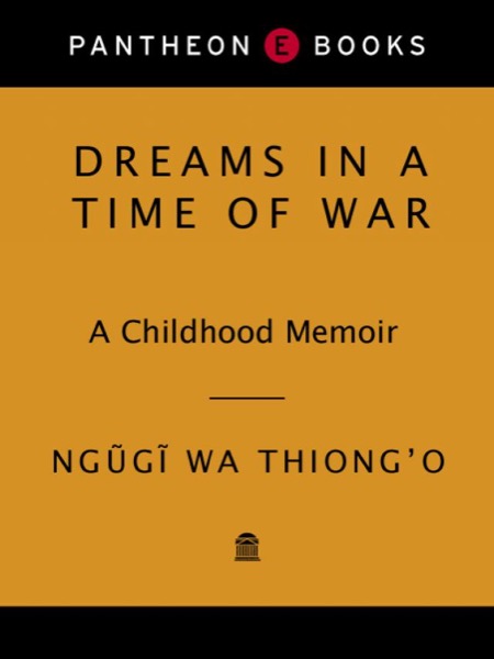 Dreams in a Time of War by Ngũgĩ Wa Thiong'o