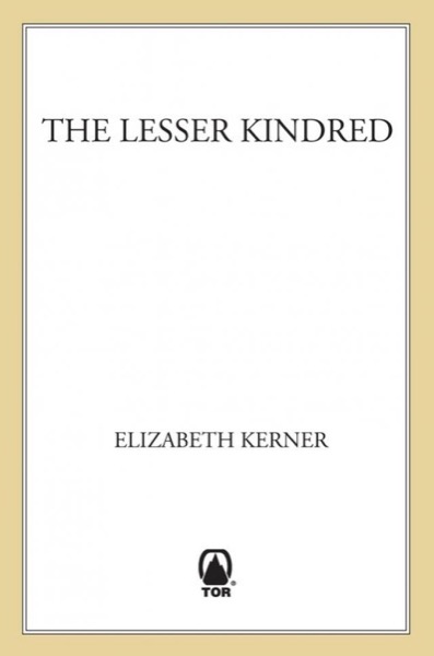 The Lesser Kindred by Elizabeth Kerner